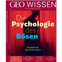 GEO Wissen / GEO Wissen 69/2020 - Die Psychologie des Bösen von Gruner + Jahr