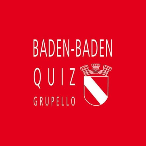 Baden-Baden-Quiz: 100 Fragen und Antworten von Grupello Verlag