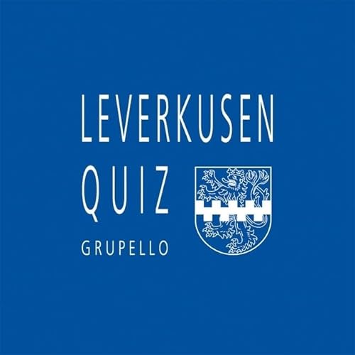 Leverkusen-Quiz: 100 Fragen und Antworten von Grupello Verlag