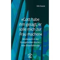 „Gott habe ihm gesagt, er solle mich zur Frau machen“ von Gütersloher Verlagshaus