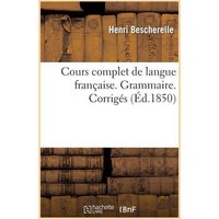 Cours Complet de Langue Française. Grammaire. Corrigés von Hachette Livre - Bnf