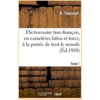 Dictionnaire Turc-Français, En Caractères Latins Et Turcs, À La Portée de Tout Le Monde. Tome 1 von Hachette Livre - Bnf