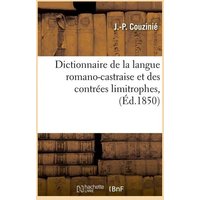 Dictionnaire de la Langue Romano-Castraise Et Des Contrées Limitrophes, (Éd.1850) von Hachette Livre - Bnf