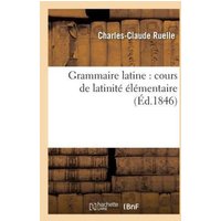 Grammaire Latine: Cours de Latinité Élémentaire von Hachette Livre - Bnf