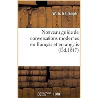 Nouveau Guide de Conversations Modernes En Français Et En Anglais: New Guide to Modern Conversation in French and English von Hachette Livre - Bnf