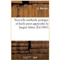 Nouvelle Méthode Pratique Et Facile Pour Apprendre La Langue Latine: Rédigée d'Après Seidenstucker von Hachette Books Ireland