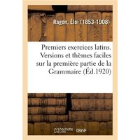 Premiers Exercices Latins. Versions Et Thèmes Faciles Sur La Première Partie de la Grammaire von Hachette Livre - Bnf