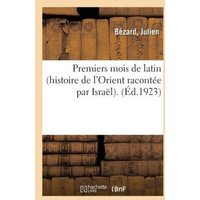 Premiers Mois de Latin (Histoire de l'Orient Racontée Par Israël). von Hachette Livre - Bnf