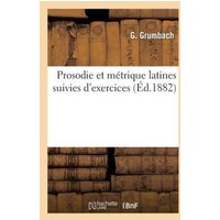 Prosodie Et Métrique Latines Suivies d'Exercices von Hachette Books Ireland