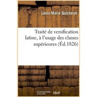 Traité de Versification Latine, À l'Usage Des Classes Supérieures, (Éd.1826) von Hachette Livre - Bnf