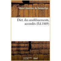 Dict. Des Anoblissements, Accordés (Éd.1869) von Hachette Books Ireland