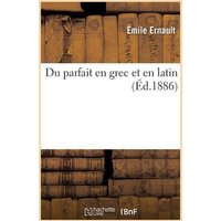 Du Parfait En Grec Et En Latin von Hachette Livre - Bnf