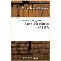 Élémens de la Grammaire Latine von Hachette Livre - Bnf