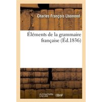 Éléments de la Grammaire Française von Hachette Books Ireland