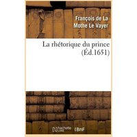 La Rhétorique Du Prince (Éd.1651) von Hachette Livre - Bnf