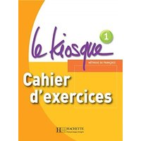 Le Kiosque: Niveau 1 Cahier D'Exercices von Hachette Livre - Bnf