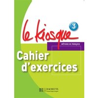 Le Kiosque: Niveau 3 Cahier D'Exercices von Hachette Livre - Bnf