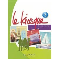 Le Kiosque: Niveau 3 Livre de L'Eleve von Hachette Livre - Bnf