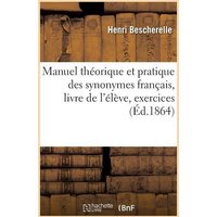 Manuel Théorique Et Pratique Des Synonymes Français, Livre de l'Élève, Exercices von Hachette Livre - Bnf