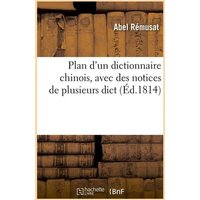 Plan d'Un Dictionnaire Chinois, Avec Des Notices de Plusieurs Dict (Éd.1814) von Hachette Books Ireland