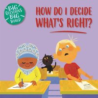 Big Questions, Big World: How do I decide what's right? von Hachette Children's Book