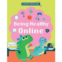 Computer Kids: Being Healthy Online von Hachette Children's Book