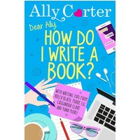 Dear Ally, How Do I Write a Book? von Hachette Children's Book