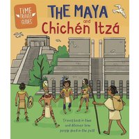 Time Travel Guides: The Maya and Chichen Itza von Franklin Watts