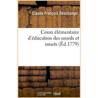 Cours Élémentaire d'Éducation Des Sourds Et Muets (Éd.1779) von Hachette Livre - Bnf