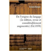 De l'Origine Du Langage (2e Édition, Revue Et Considérablement Augmentée) (Éd.1858) von Hachette Livre - Bnf