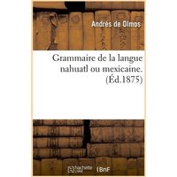 Grammaire de la Langue Nahuatl Ou Mexicaine. (Éd.1875) von Hachette Livre - Bnf