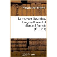 Le Nouveau Dict. Suisse, François-Allemand Et Allemand-François (Éd.1754) von Hachette Livre - Bnf