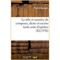 Le Stile Et Manière de Composer, Dicter Et Escrire Toute Sorte d'Epistres (Éd.1556) von Hachette Livre - Bnf