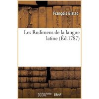 Les Rudimens de la Langue Latine von Hachette Books Ireland