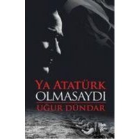 Ya Atatürk Olmasaydi von Halk Kitabevi