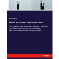 Ancient and modern familiar quotations von Hansebooks