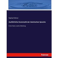 Ausführliche Grammatik der lateinischen Sprache von Hansebooks