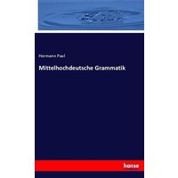 Mittelhochdeutsche Grammatik von Hansebooks