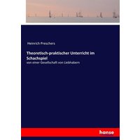 Theoretisch-praktischer Unterricht im Schachspiel von Hansebooks