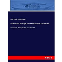 Vermischte Beiträge zur Französischen Grammatik von Hansebooks