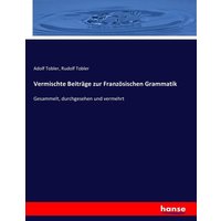 Vermischte Beiträge zur Französischen Grammatik von Hansebooks