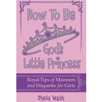 How to Be God's Little Princess von Thomas Nelson