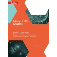 Collins GCSE Maths -- Edexcel GCSE Maths Higher Skills Book: Reason, Interpret and Communicate Mathematically, and Solve Problems von Collins ELT