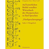 Auf kaiserlichen Befehl erstelltes Wörterbuch des Manjurischen in fünf Sprachen „Fünfsprachenspiegel“ von Harrassowitz