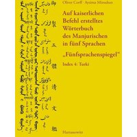 Auf kaiserlichen Befehl erstelltes Wörterbuch des Manjurischen in fünf Sprachen „Fünfsprachenspiegel“ von Harrassowitz