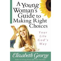 A Young Woman's Guide to Making Right Choices von Harvest House Publishers