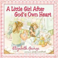 A Little Girl After God's Own Heart von Harvest House Publishers