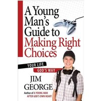 A Young Man's Guide to Making Right Choices von Harvest House Publishers