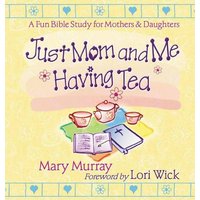 Just Mom and Me Having Tea von Harvest House Publishers