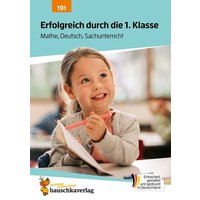 Erfolgreich durch die 1. Klasse - Mathe, Deutsch, Sachunterricht von Hauschka Verlag